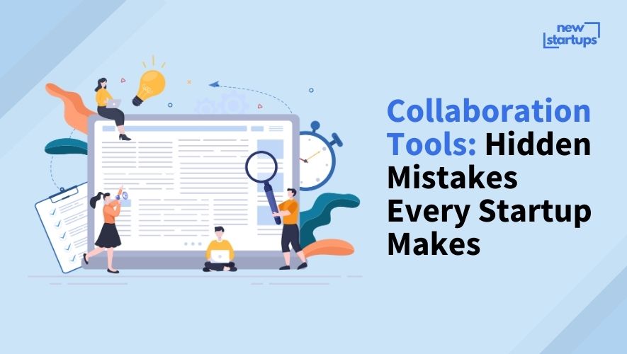 Collaboration Tools: Hidden Mistakes Every Startup Makes