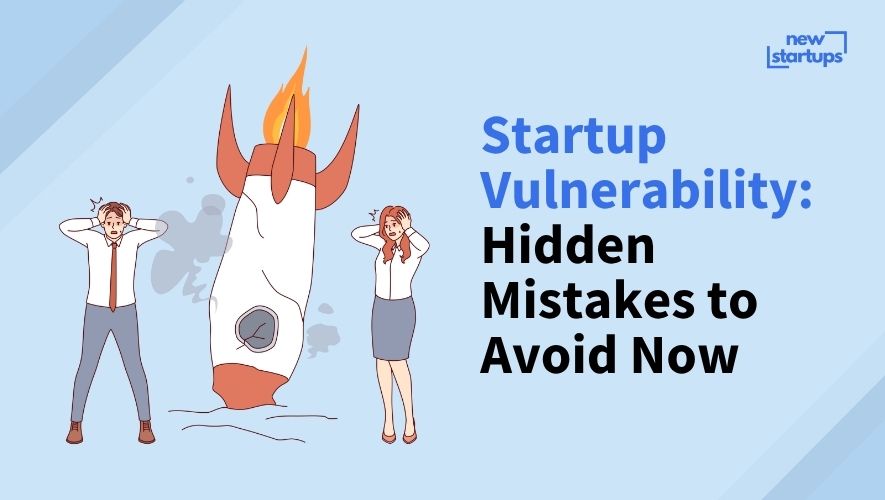 Startup Vulnerability: Hidden Mistakes to Avoid Now