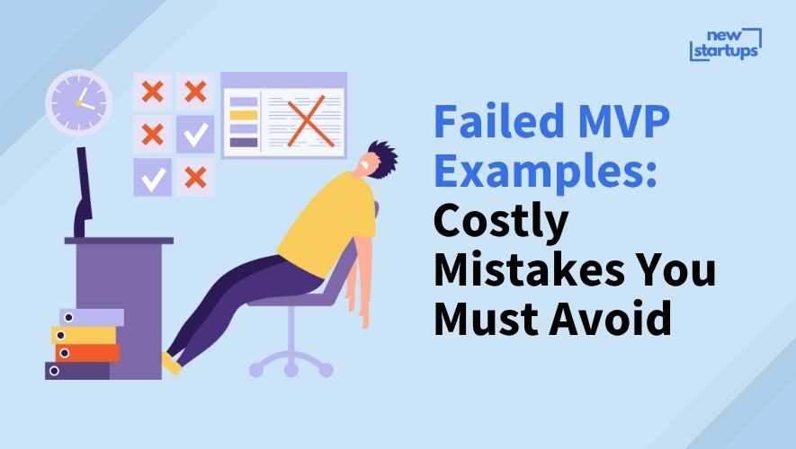 Failed MVP Examples: Costly Mistakes You Must Avoid