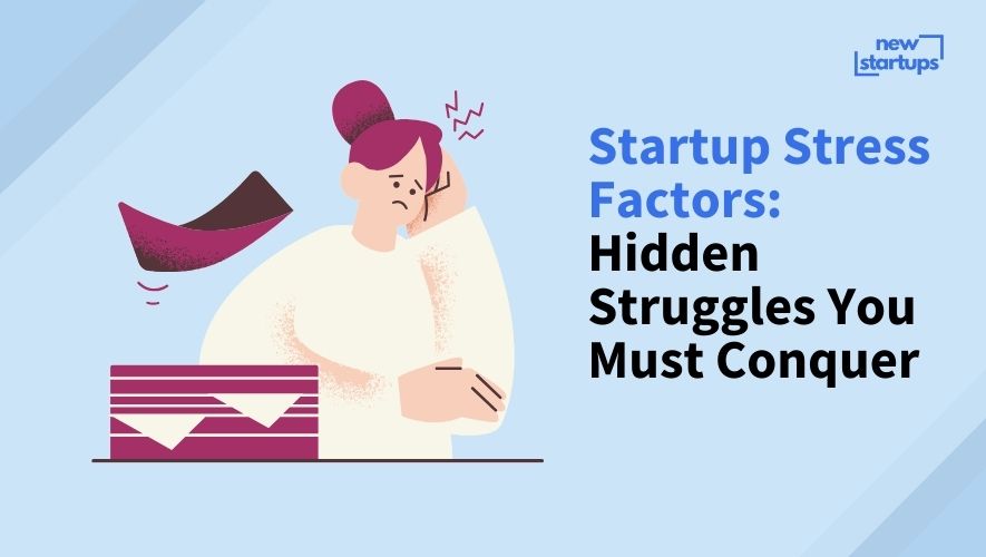 Startup Stress Factors: Hidden Struggles You Must Conquer
