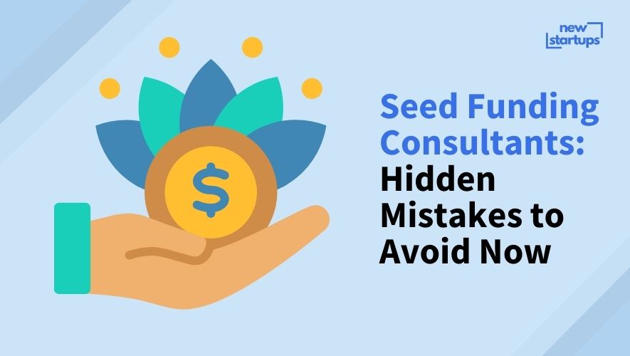 Seed Funding Consultants: Hidden Mistakes to Avoid Now