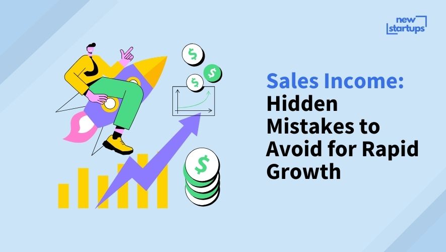Sales Income: Hidden Mistakes to Avoid for Rapid Growth