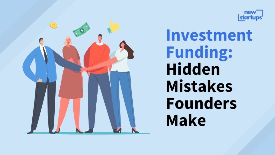 Investment Funding: Hidden Mistakes Founders Make