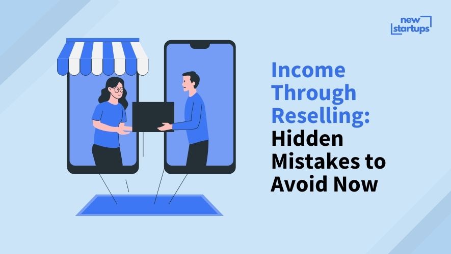 Income Through Reselling: Hidden Mistakes to Avoid Now