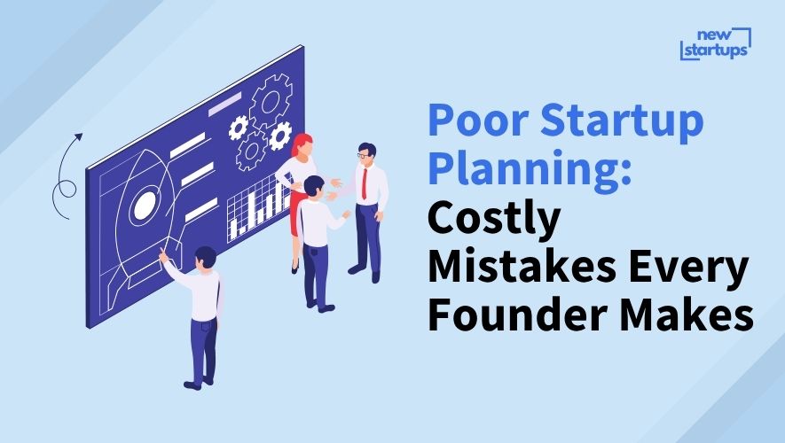 Poor Startup Planning: Costly Mistakes Every Founder Makes