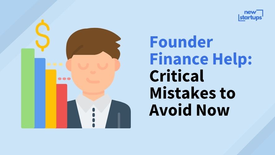 Founder Finance Help: Critical Mistakes to Avoid Now