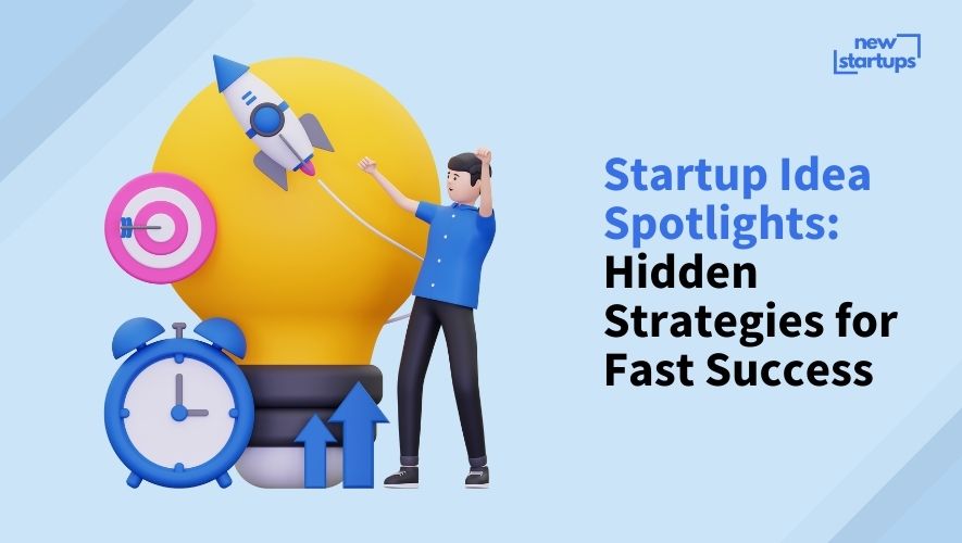 Startup Idea Spotlights: Hidden Strategies for Fast Success