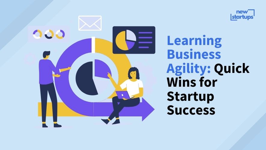 Learning Business Agility: Quick Wins for Startup Success