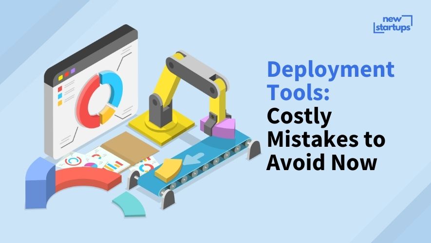 Deployment Tools: Costly Mistakes to Avoid Now