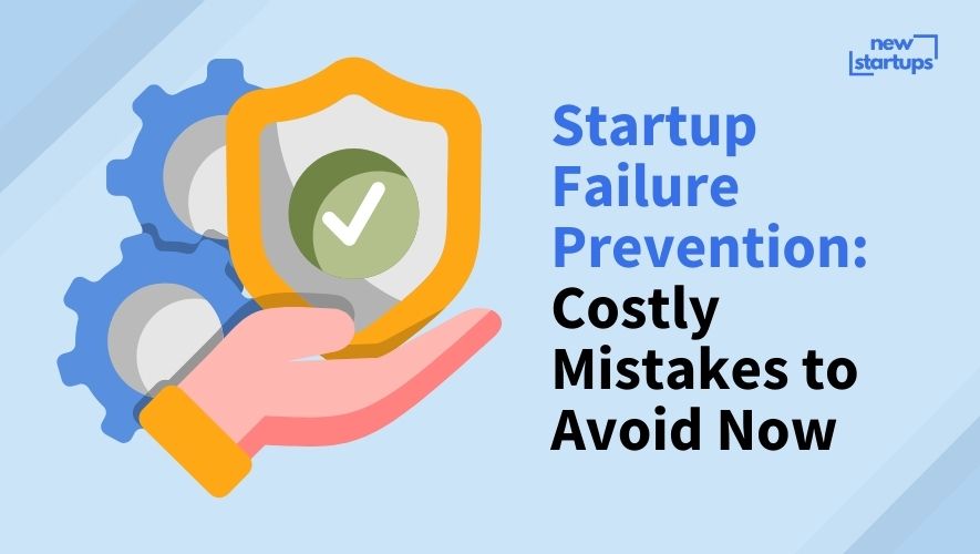 Startup Failure Prevention: Costly Mistakes to Avoid Now