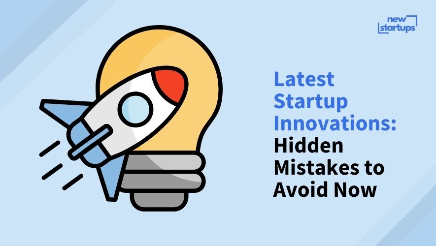 Latest Startup Innovations: Hidden Mistakes to Avoid Now