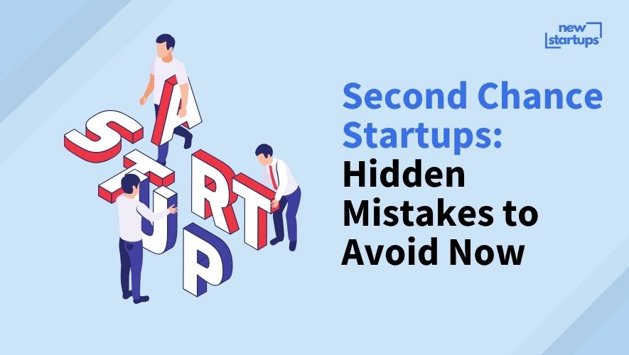 Second Chance Startups: Hidden Mistakes to Avoid Now