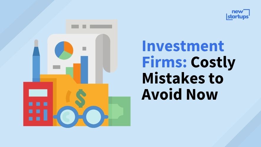 Investment Firms: Costly Mistakes to Avoid Now