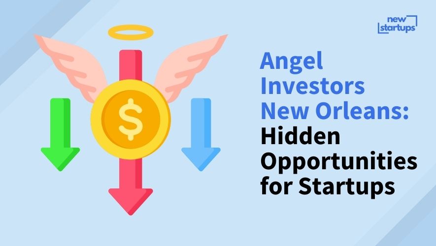 Angel Investors New Orleans: Hidden Opportunities for Startups