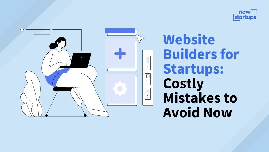 Website Builders for Startups: Costly Mistakes to Avoid Now