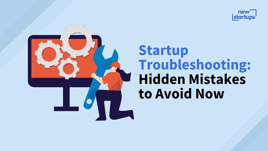 Startup Troubleshooting: Hidden Mistakes to Avoid Now