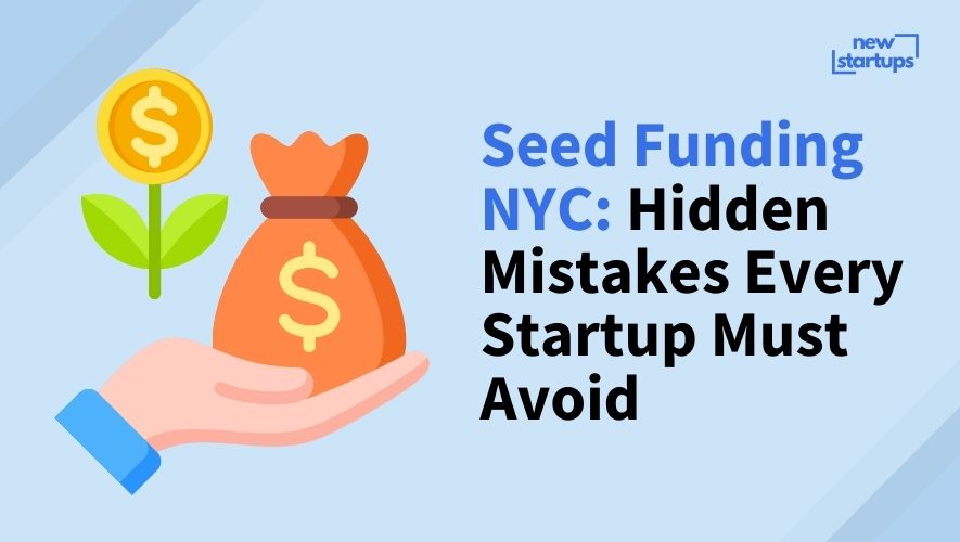 Seed Funding NYC: Hidden Mistakes Every Startup Must Avoid