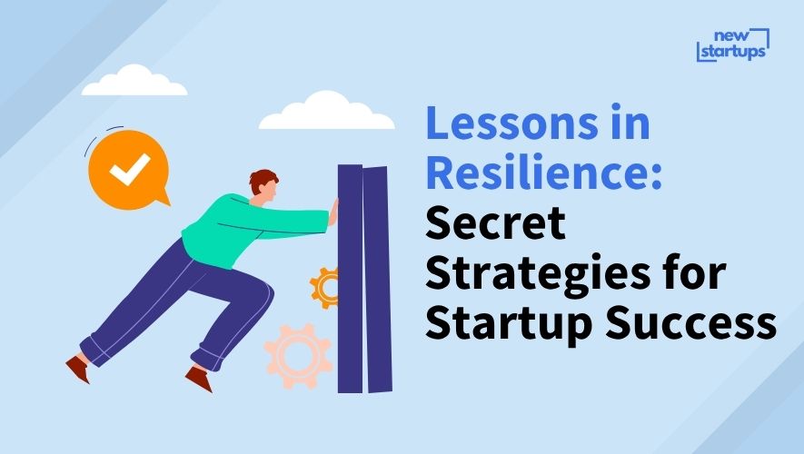 Lessons in Resilience: Secret Strategies for Startup Success