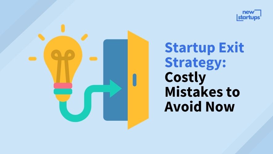 Startup Exit Strategy: Costly Mistakes to Avoid Now
