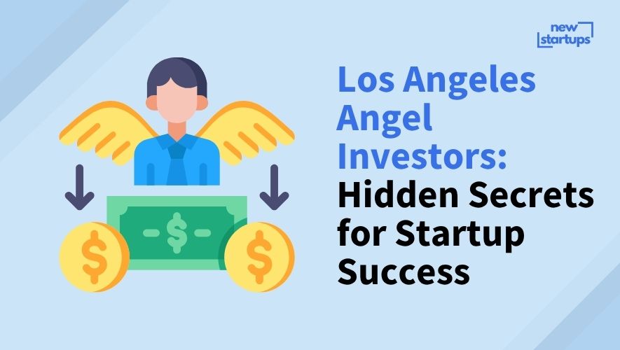 Los Angeles Angel Investors: Hidden Secrets for Startup Success