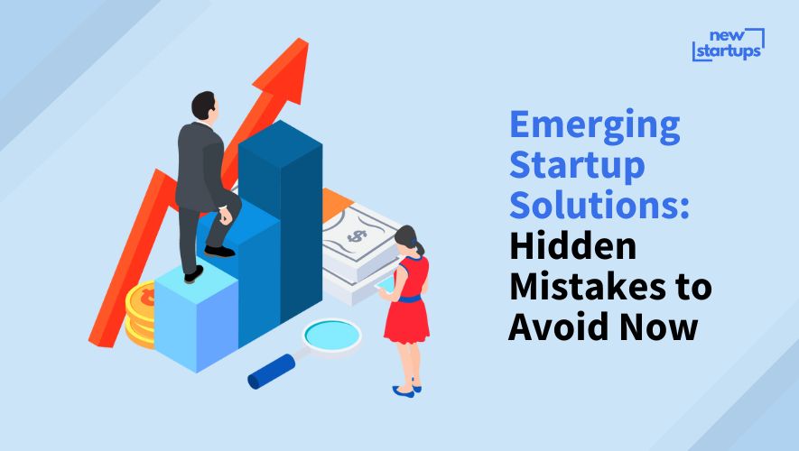 Emerging Startup Solutions: Hidden Mistakes to Avoid Now