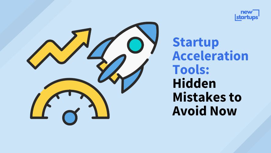 Startup Acceleration Tools: Hidden Mistakes to Avoid Now