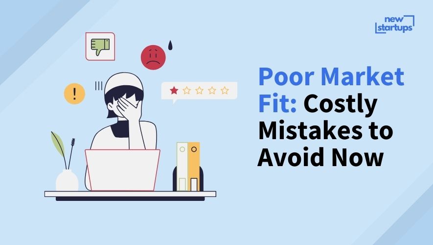 Poor Market Fit: Costly Mistakes to Avoid Now