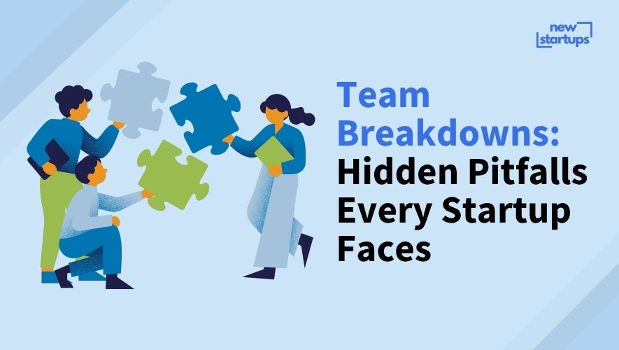 Team Breakdowns: Hidden Pitfalls Every Startup Faces