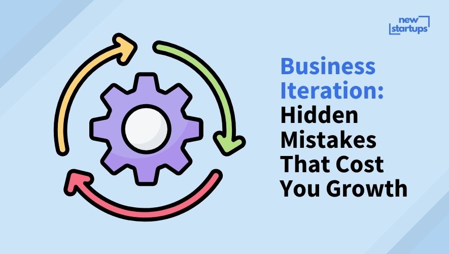 Business Iteration: Hidden Mistakes That Cost You Growth