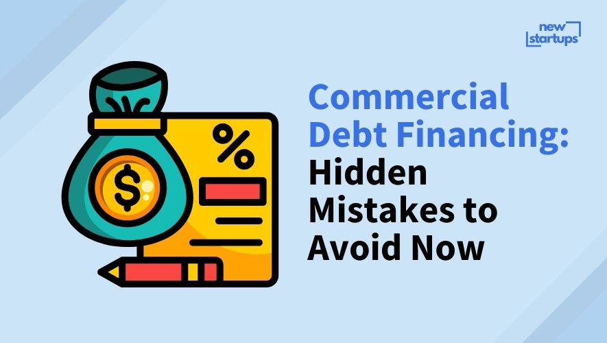Commercial Debt Financing: Hidden Mistakes to Avoid Now