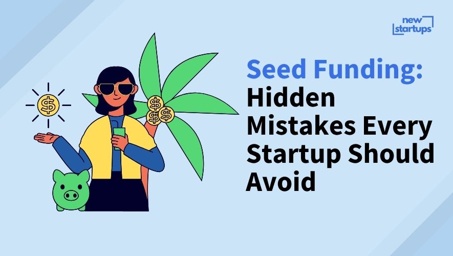 Seed Funding: Hidden Mistakes Every Startup Should Avoid