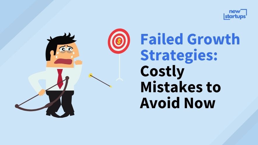 Failed Growth Strategies: Costly Mistakes to Avoid Now