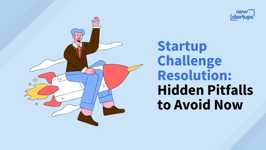 Startup Challenge Resolution: Hidden Pitfalls to Avoid Now