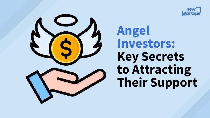 Angel Investors: Key Secrets to Attracting Their Support