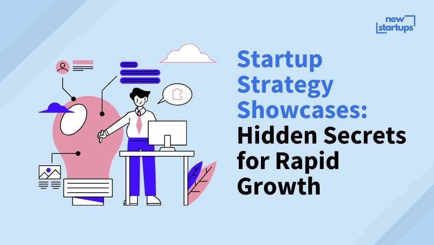 Startup Strategy Showcases: Hidden Secrets for Rapid Growth