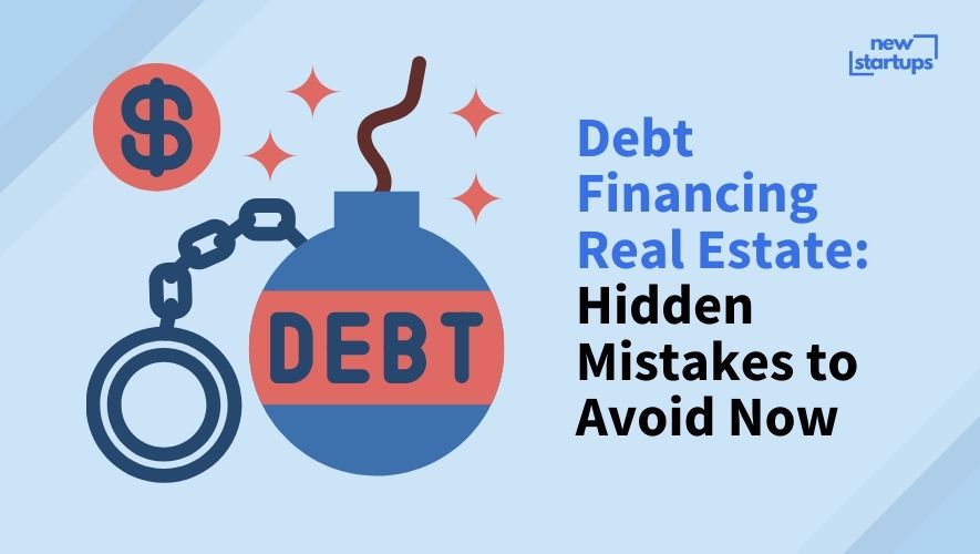 Debt Financing Real Estate: Hidden Mistakes to Avoid Now