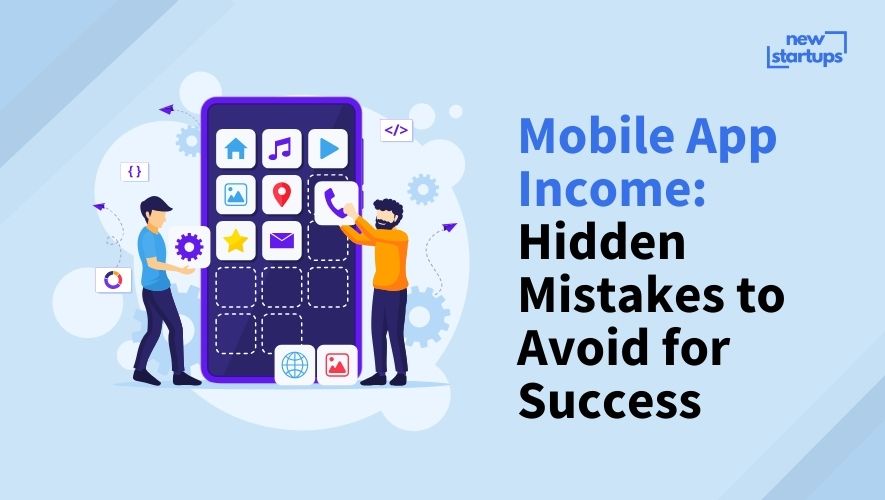 Mobile App Income: Hidden Mistakes to Avoid for Success