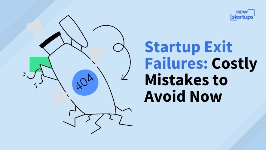 Startup Exit Failures: Costly Mistakes to Avoid Now