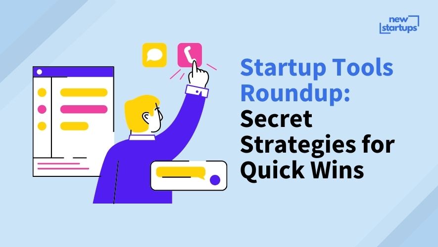 Startup Tools Roundup: Secret Strategies for Quick Wins