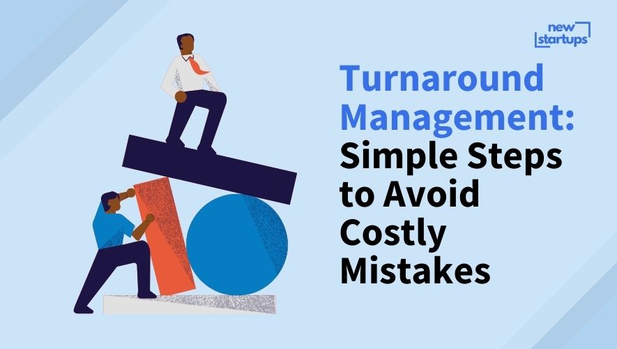 Turnaround Management: Simple Steps to Avoid Costly Mistakes