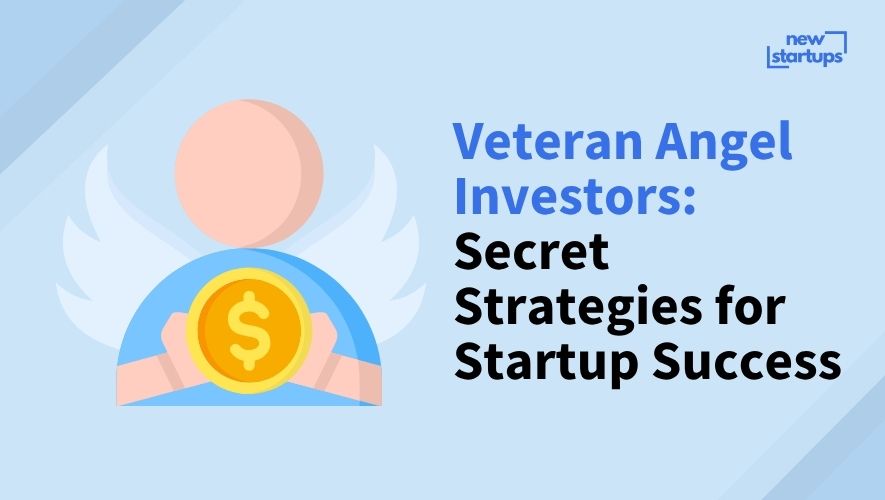Veteran Angel Investors: Secret Strategies for Startup Success