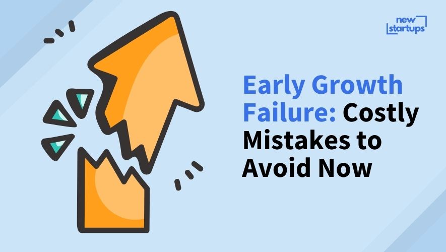 Early Growth Failure: Costly Mistakes to Avoid Now