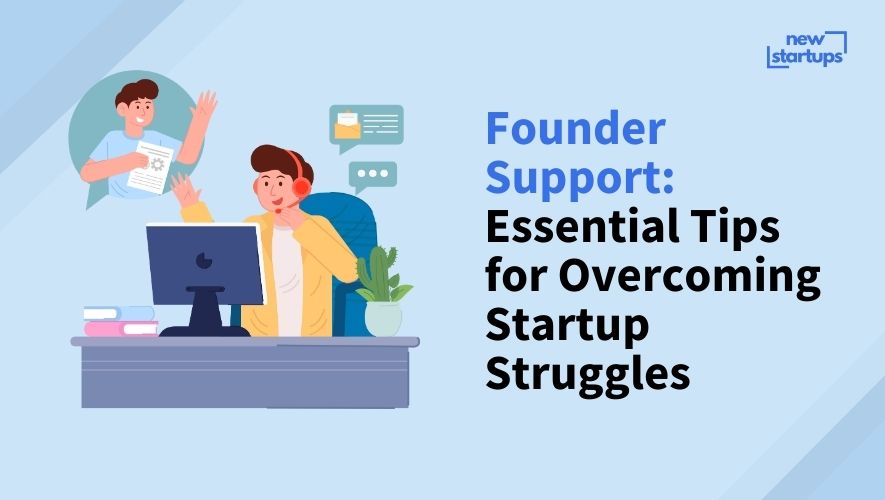 Founder Support: Essential Tips for Overcoming Startup Struggles
