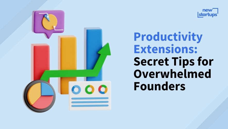 Productivity Extensions: Secret Tips for Overwhelmed Founders