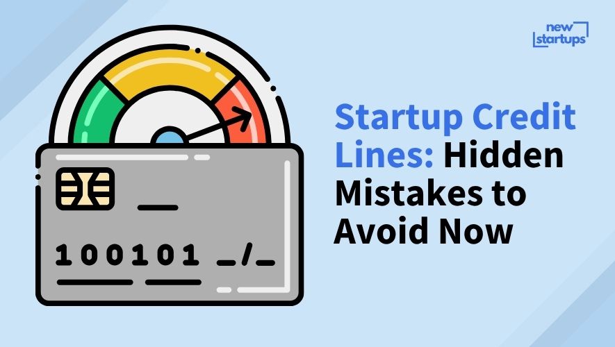 Startup Credit Lines: Hidden Mistakes to Avoid Now