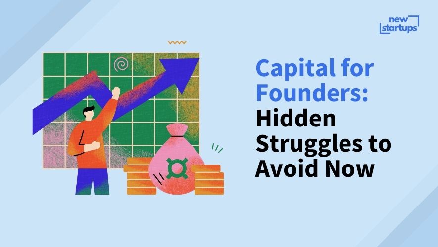 Capital for Founders: Hidden Struggles to Avoid Now