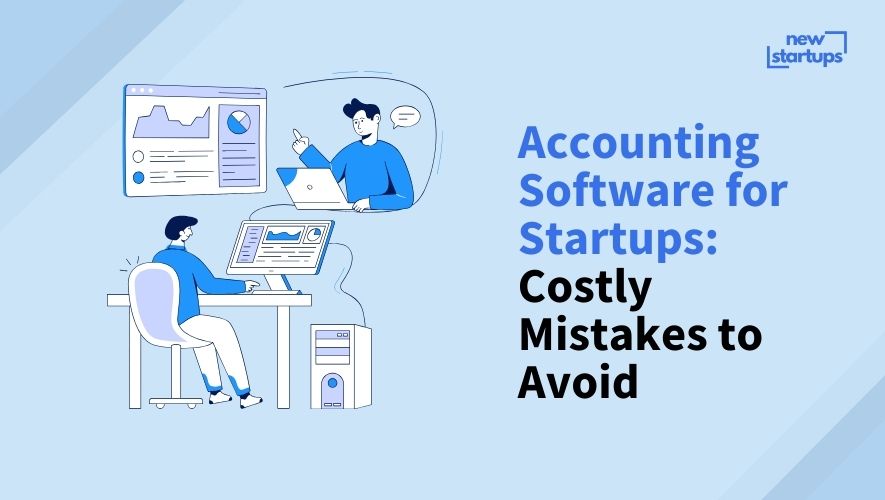 Accounting Software for Startups: Costly Mistakes to Avoid