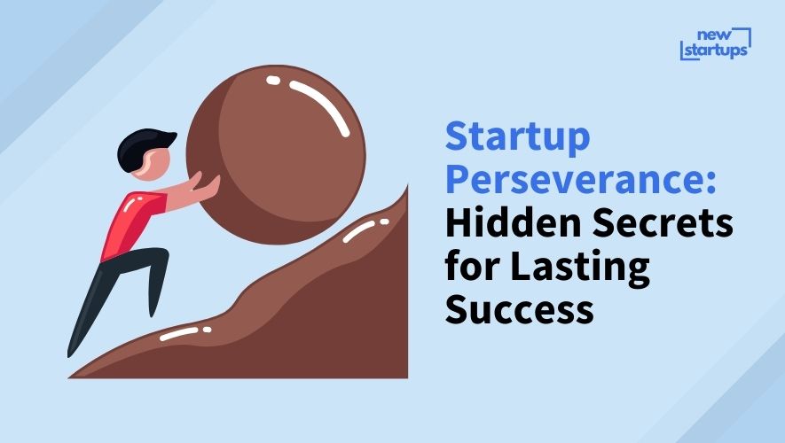 Startup Perseverance: Hidden Secrets for Lasting Success