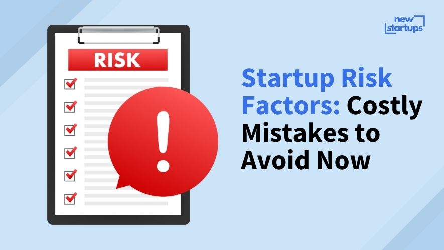 Startup Risk Factors: Costly Mistakes to Avoid Now