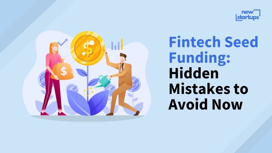 Fintech Seed Funding: Hidden Mistakes to Avoid Now